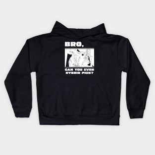 Bro, can you even hybrid pick? (version 1) Kids Hoodie